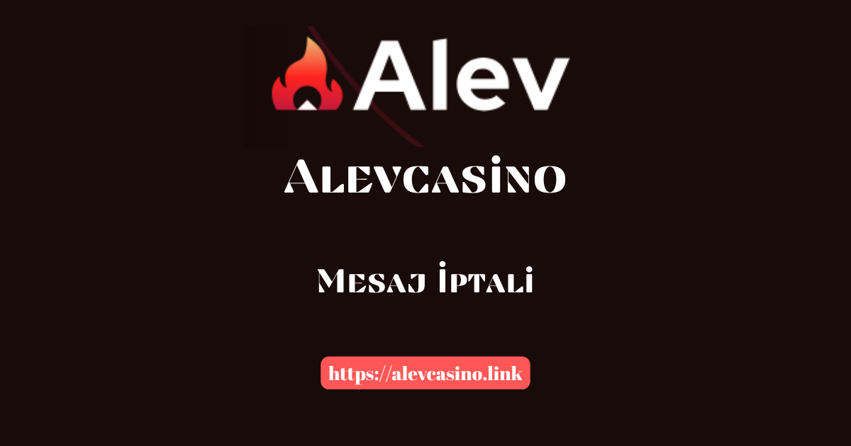 Alevcasino Mesaj İptali